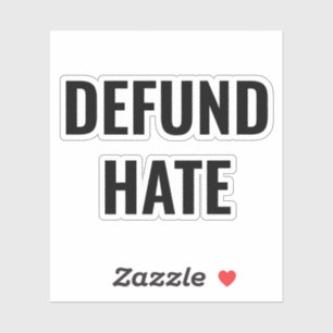"Defund Hate" stop hate black white Sticker 