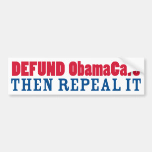 Defund ObamaCare Then Repeal It Bumper Sticker
