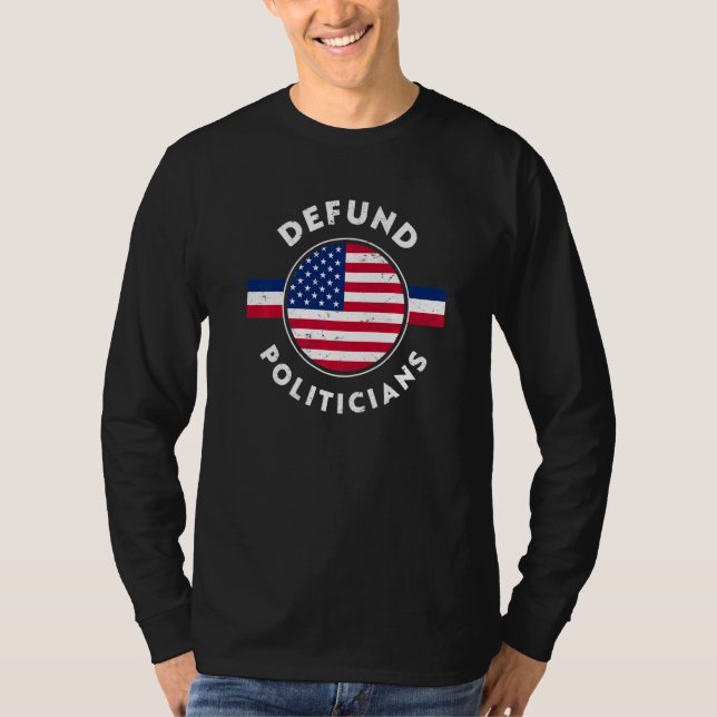 Defund Politicans or Left Political Premium T-Shirt (Front)