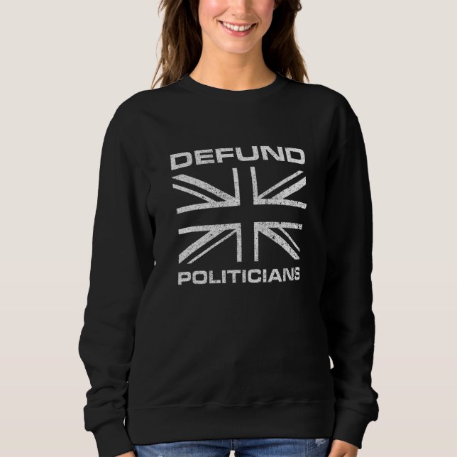 Defund Politicians British Flag Sweatshirt (Front)