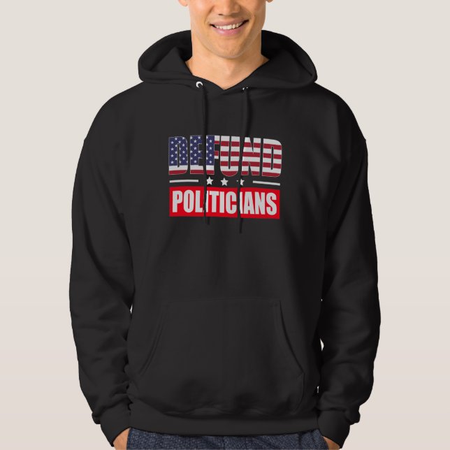 Defund Politicians Hoodie (Front)