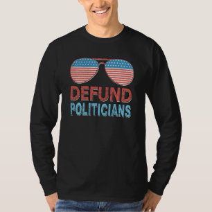 Defund Politicians Libertarian Anti Government Po T-Shirt