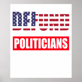 Defund Politicians Poster