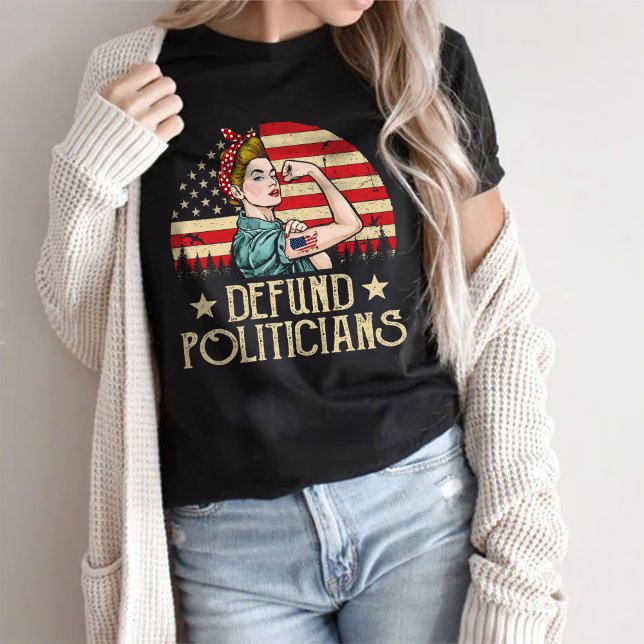 Defund Politicians Shirt, political statement T-Shirt (Creator Uploaded)