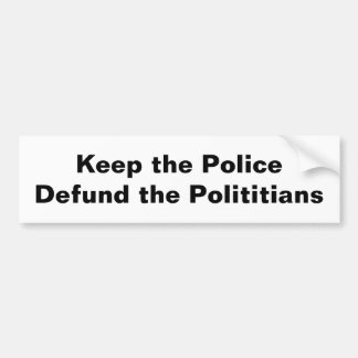 Defund polititians bumper sticker