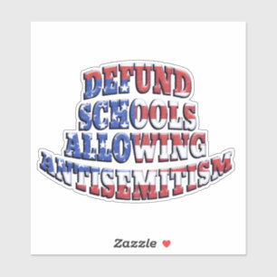 DEFUND SCHOOLS ALLOWING ANTISEMITISM