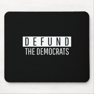 Defund The Democrats Media Fake News Conservative  Mouse Pad