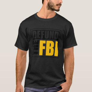 Defund the FBI 1 T-Shirt