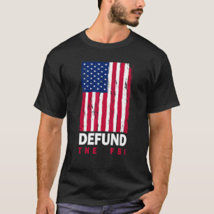 Defund the FBI American Flag Anti Government Polit T-Shirt