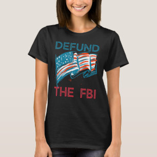 Defund The FBI American Flag T-Shirt