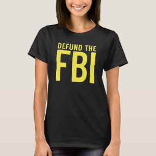 Defund the FBI Anti Government Political 1 T-Shirt