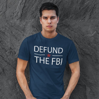 Defund The FBI T-Shirt