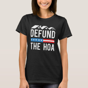 Defund The HOA  Anti Homeowners Association Joke T-Shirt