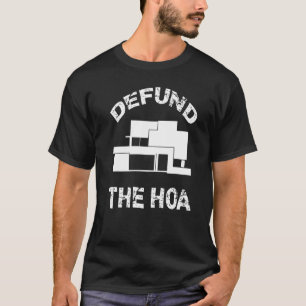 Defund The HOA Homeowners Association 32 T-Shirt