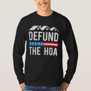 Defund The HOA  Homeowners Association  Anti HOA T-Shirt