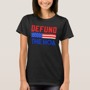 DEFUND THE HOA Homeowners Association T-Shirt