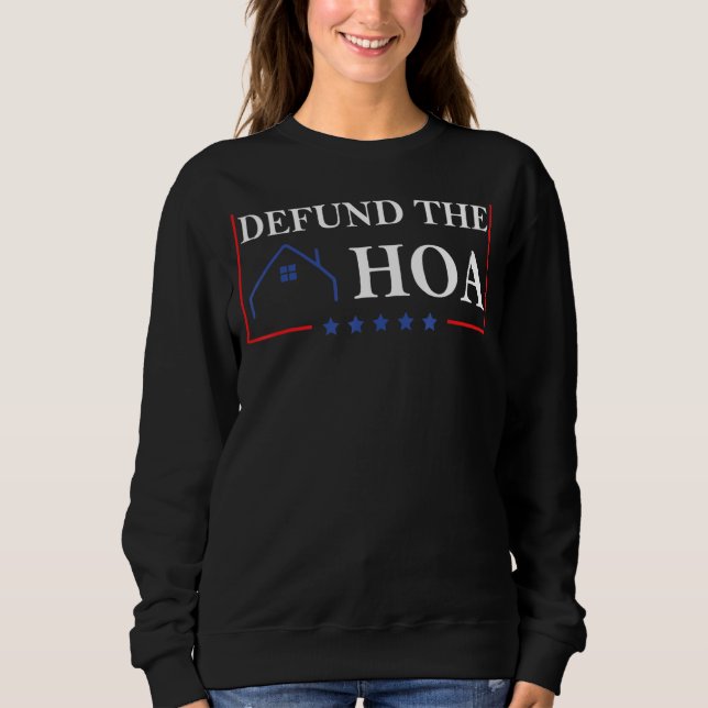 Defund The Hoa Sweatshirt (Front)