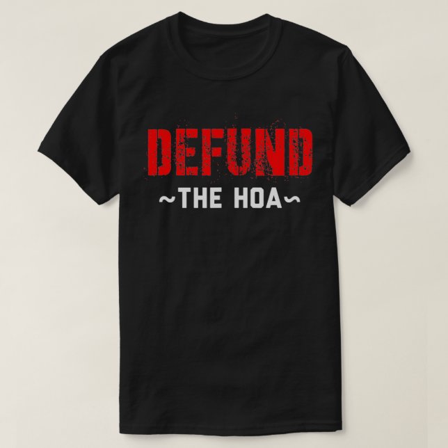Defund The HOA  T-Shirt (Design Front)