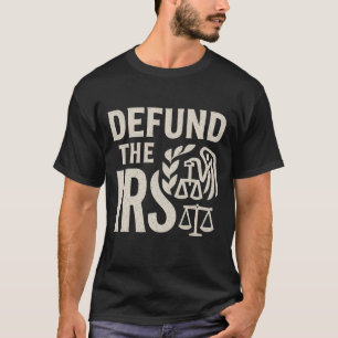 DEFUND THE IRS T-Shirt