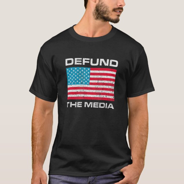Defund The Media 1 T-Shirt (Front)