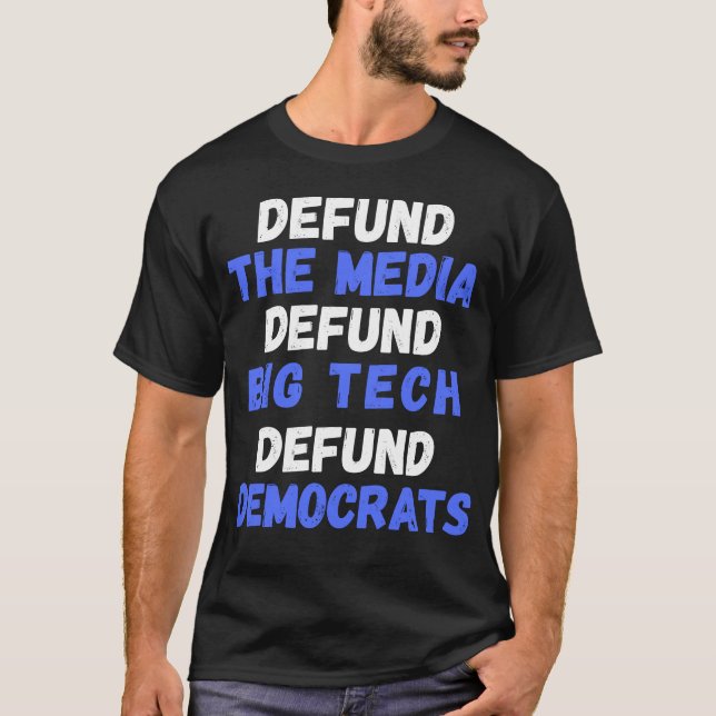 Defund The Media Big Tech Democrats Conservative R T-Shirt (Front)