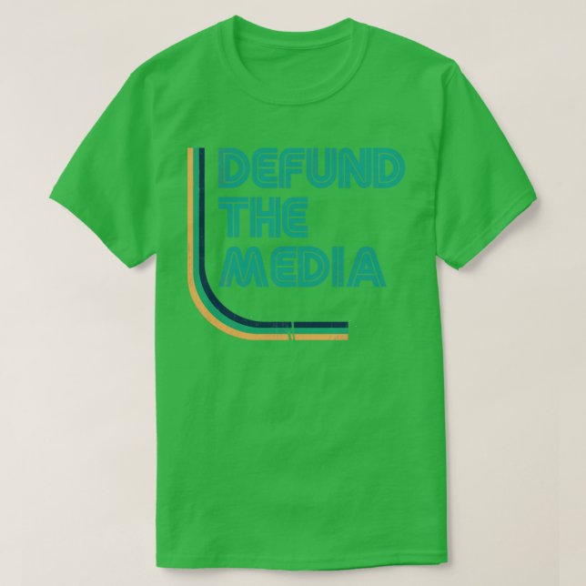 Defund The Media T-Shirt (Design Front)