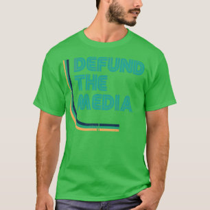 Defund The Media T-Shirt