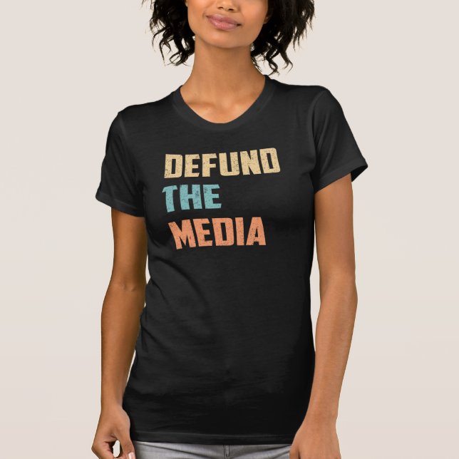 Defund the Media T-Shirt (Front)
