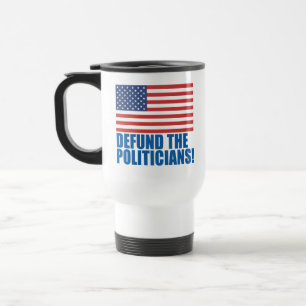 Defund The Politicians Travel Mug