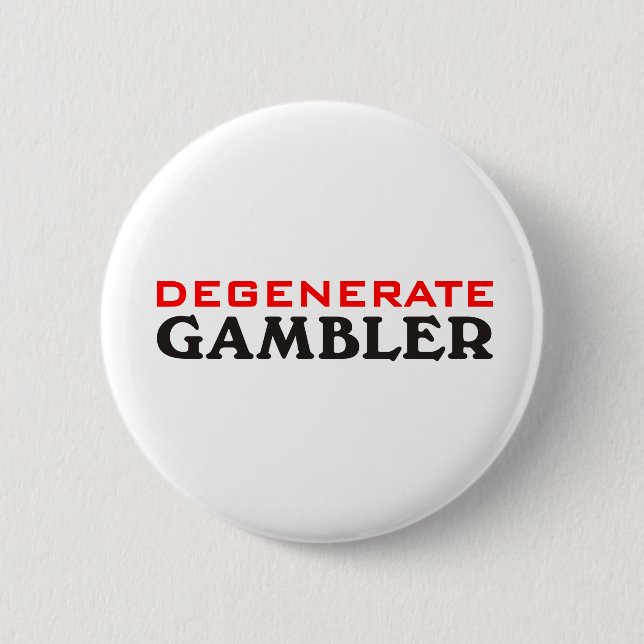 Degenerate Gambler 6 Cm Round Badge (Front)