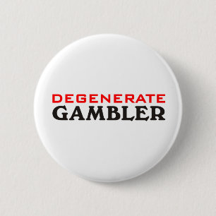 Degenerate Gambler 6 Cm Round Badge