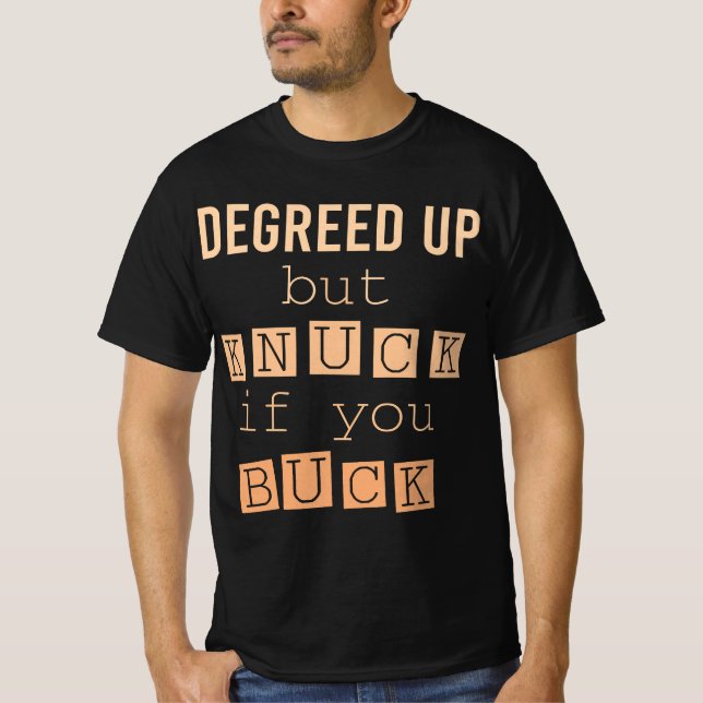 Degreed Up But Knuck If You Buck Humour T-Shirt (Front)