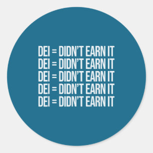 Dei Didn't Earn It Funny Quote , Small, Black  Classic Round Sticker