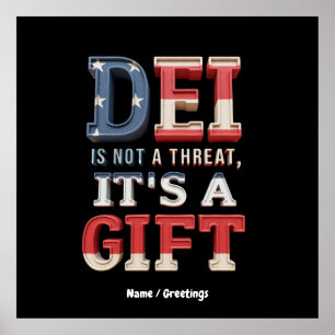 DEI is Not a Threat, It's a Gift The Perfect  Poster