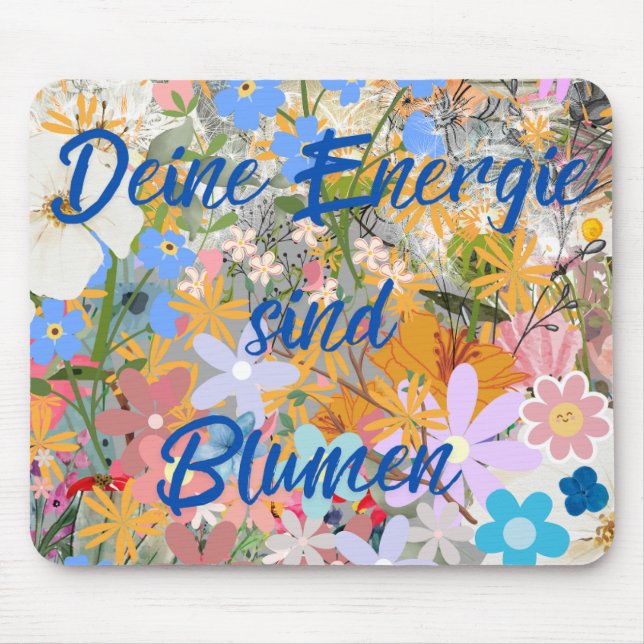 Deine Energie sind Blumen. Mouse Pad (Front)