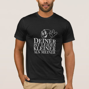DEINER IST LEIDER KLEINER ALS MEINER T-Shirt