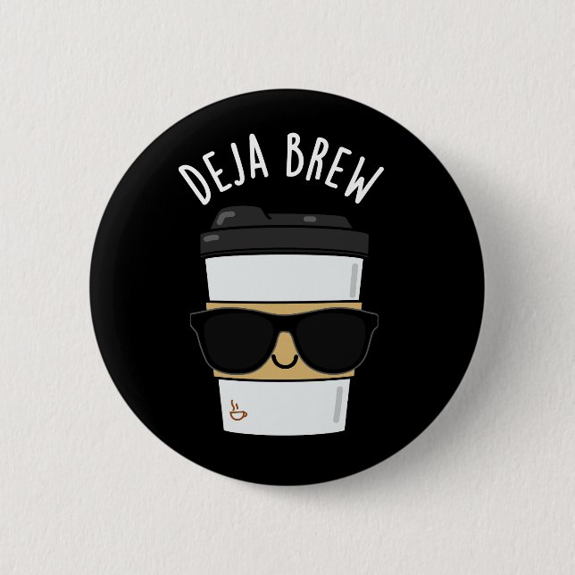 Deja Brew Funny Coffee Pun Dark BG 6 Cm Round Badge (Front)