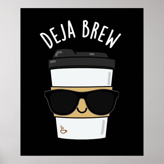 Deja Brew Funny Coffee Pun Dark BG Poster (Front)