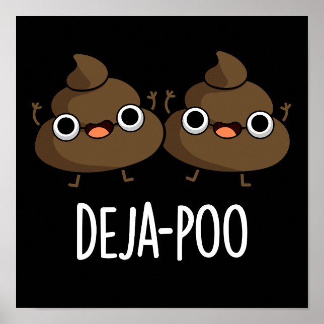 Deja Poo Funny Double Poop Pun Dark BG Poster (Front)