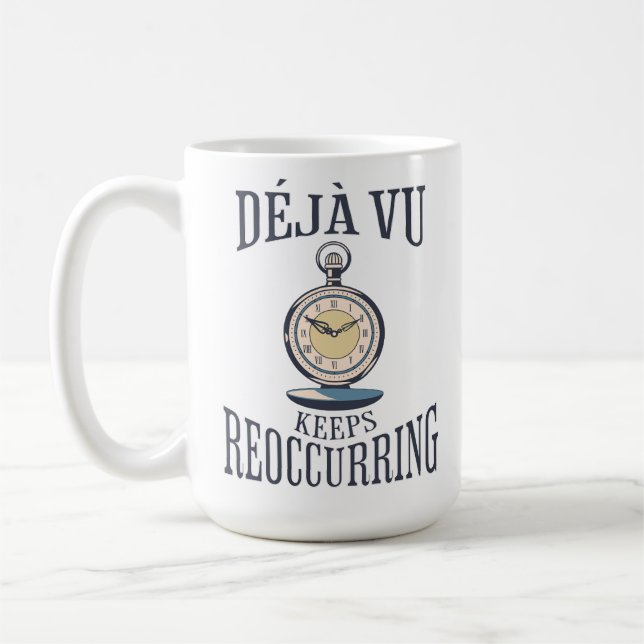 Déjà vu Keeps Reoccurring. Philosophical Coffee Mug (Left)