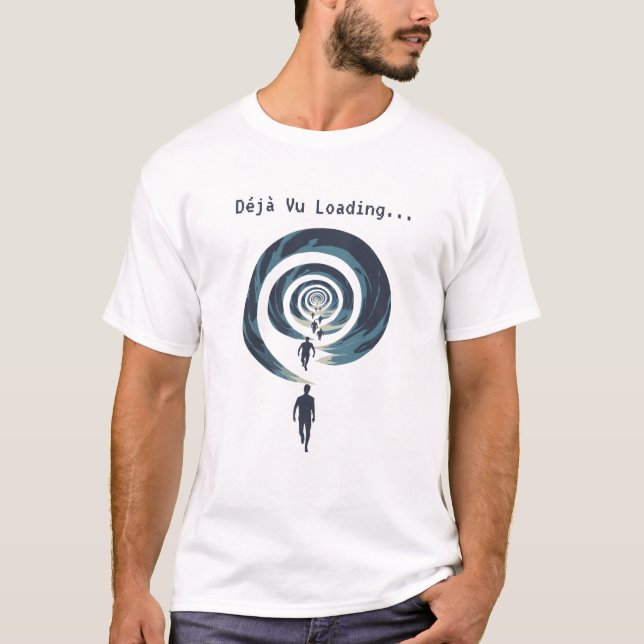 Déjà Vu Loading...  T-Shirt (Front)