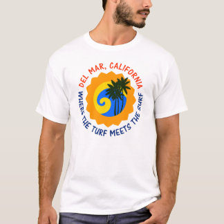 Del Mar, California Where The Turf Meets The Surf T-Shirt