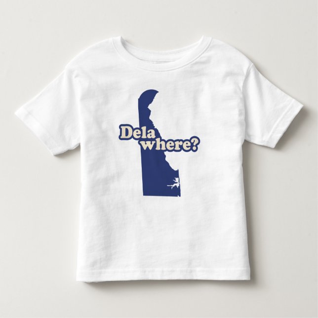 Dela-where? Toddler T-Shirt (Front)