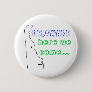 Delaware, here we come... 6 cm round badge