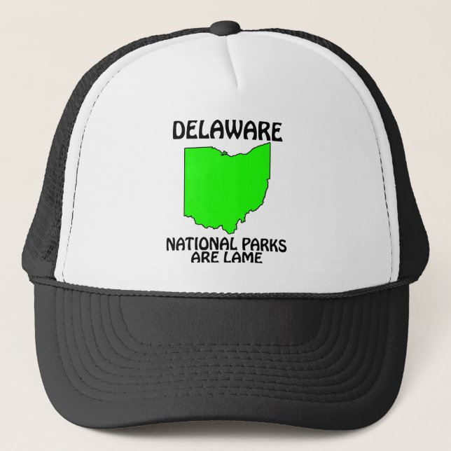 Delaware - National Parks Are Lame Trucker Hat (Front)
