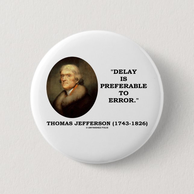 Delay Is Preferable To Error 6 Cm Round Badge (Front)