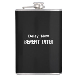 Delay Now, Benefit Later Hip Flask