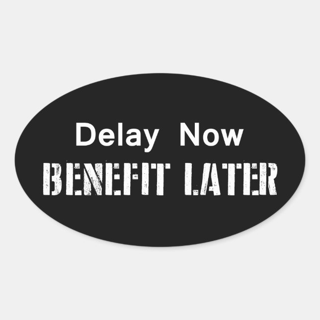 Delay Now, Benefit Later Oval Sticker (Front)