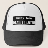 Delay Now, Benefit Later