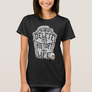 Delete My History Goodbye World Death Quote T-Shirt